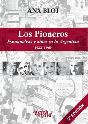 Los Pioneros. Psicoanálisis y niñez en la Argentina 1922-1969