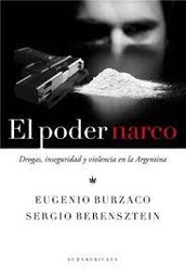 El Poder Narco. Drogas, Inseguridad y Violencia en la Argentina