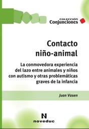 Contacto Niño-Animal. La conmovedora experiencia del lazo entre animales y niños con autismo y otras problemáticas graves