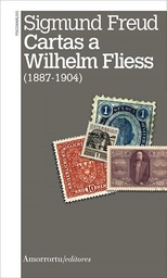 Cartas A Wilhelm Fließ (1887-1904). Nueva edición completa.