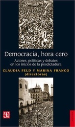 Democracia, hora cero. Actores, políticas y debates en los inicios de la posdictadura