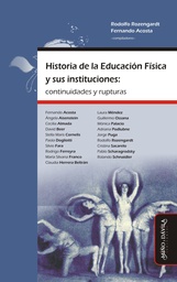 Historia De La Educación Física Y Sus Instituciones: Continuidades y Rupturas