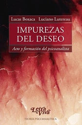 Impurezas Del Deseo. Acto y formación del psicoanálisis