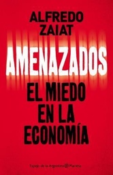 Amenazados. El miedo en la economía