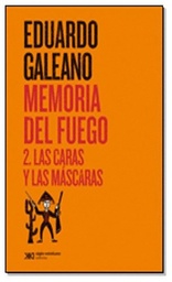 Memoria Del Fuego 2. Las Caras Y Las Máscaras