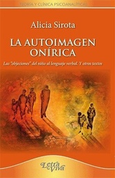 La Autoimagen Onírica. Las "objeciones" del niño al lenguaje verbal. Y otros textos