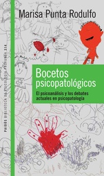 Bocetos psicopatologicos. El psicoanálisis y los debates actuales en psicopatología