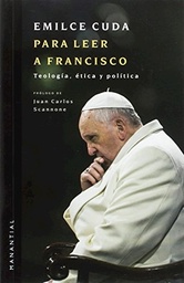 Para Leer A Francisco. Teología, ética y política