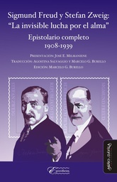 Sigmund Freud y Stefan Zweig:. “La invisible lucha por el alma”. Epistolario completo 1908-1939