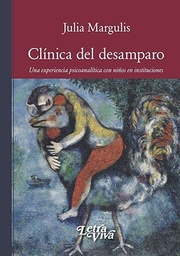 Clínica Del Desamparo. Una experiencia psicoanalítica con niños en instituciones