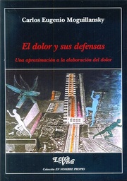 El Dolor Y Sus Defensas. Una aproximación a la elaboración del dolor