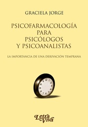 Psicofarmacología Para Psicólogos y Psicoanalistas. La importancia de una derivación temprana