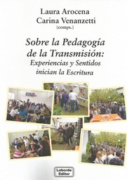 SOBRE LA PEDAGOGÍA DE LA TRANSMISIÓN: EXPERIENCIAS Y SENTIDOS INICIAN LA ESCRITURA