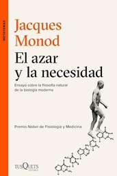 El Azar Y La Necesidad. Ensayo sobre la filosofía natural de la biología moderna