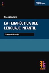 La Terapéutica Del Lenguaje Infantil. Una Mirada Clínica