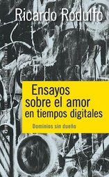 Ensayos Sobre El Amor En Tiempos Digitales. Dominios sin dueño