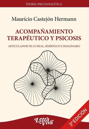 Acompañamiento Terapéutico Y Psicosis. Articulador De Lo Real, Simbólico E Imaginario