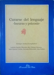 Curarse Del Lenguaje -Locuras y Psicosis-