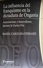 La Influencia Del Franquismo En La Dictadura de Onganía. Autoritarismo y desarrollo durante la Guerra Fría