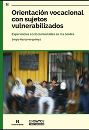 Orientación Vocacional con Sujetos Vulnerabilizados. Experiencias sociocomunitarias en los bordes