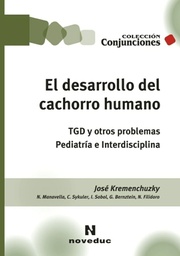 El Desarrollo del Cachorro Humano. TGD y otros problemas. Pediatría e interdisciplina