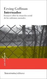 Internados. Ensayos Sobre La Situación Social De Los Enfermos Mentales