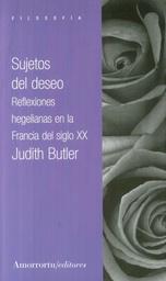 Sujetos Del Deseo. Reflexiones hegelianas en la Francia del siglo XX