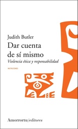 Dar Cuenta De Sí Mismo. Violencia ética y resposabilidad