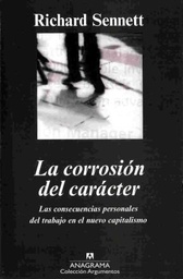 La Corrosión Del Carácter. Las Consecuencias Personales del Trabajo en el Nuevo Capitalismo