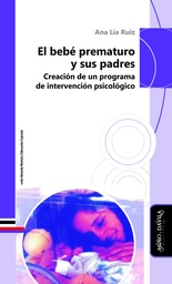 El Bebé Prematuro y Sus Padres. Creación de un Programa de Intervención Psicológico