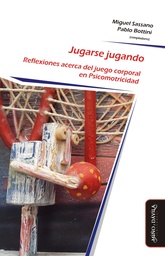 Jugarse Jugando. Reflexiones Acerca del Juego Corporal en Psicomotricidad