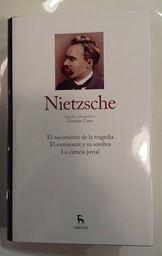 Nietzsche. El Nacimiento de la tragedia / El caminante y su sombra / La ciencia jovial