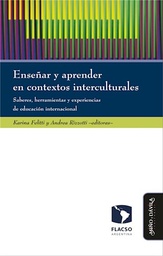 Enseñar Y Aprender En Contextos Interculturales. Saberes, Herramientas y Experiencias de Educación Internacional