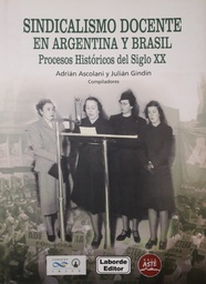 Sindicalismo Docente En Argentina Y Brasil. Procesos Históricos del Siglo XX