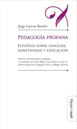 Pedagogía Profana. Estudios sobre lenguaje, subjetividad y educación