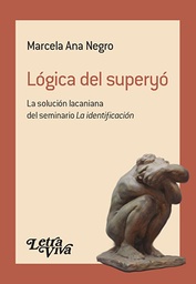 Lógica Del Superyó. La solución lacaniana del seminario La Identificación