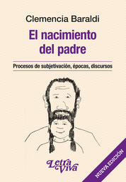 El Nacimiento Del Padre. Procesos de subjetivación, épocas, discursos