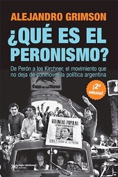 ¿Qué Es El Peronismo? De Perón a los Kirchner, el movimiento que no deja de conmover la política argentina