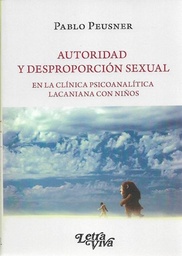 Autoridad Y Desproporción Sexual. En la Clínica Psicoanalítica Lacaniana con Niños