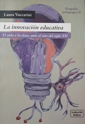 LA INNOVACIÓN EDUCATIVA. El aula y la clase, ante el reto del siglo XXI