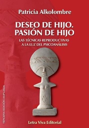 Deseo De Hijo. Pasión De Hijo. Las técnicas reproductivas a la luz del psicoanálisis