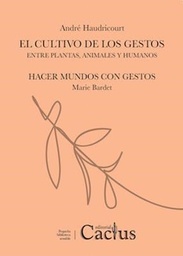 El cultivo de los gestos. Entre plantas, animales y humanos