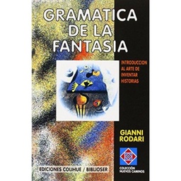 Gramática de la fantasía. Introducción al arte de inventar historias