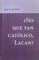 No que tan católico Lacan