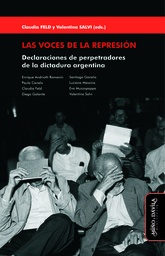 Las Voces de la Represión. Declaraciones de perpetradores de la dictadura argentina