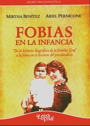 Fobias En La Infancia. De la historia biográfica de la familia Graf a la fobia en el discurso del psicoanálisis