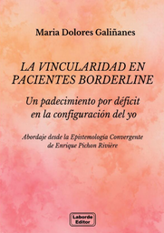 La vincularidad en pacientes borderline. Un padecimiento por déficit en la configuración del yo. Abordaje desde la Epistemología Convergente de Enrique Pichon Rivière