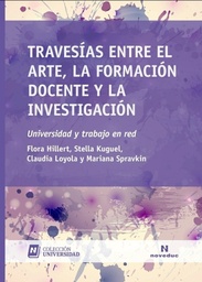 Travesías Entre el Arte, la Formación Docente y la Investigación. Universidad y trabajo en red