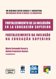 FORTALECIMIENTO DE LA INCLUSIÓN EN LA EDUCACIÓN SUPERIOR. UN DIÁLOGO ENTRE BRASIL Y ARGENTINA