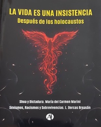 La Vida Es Una Insistencia. Después de los holocaustos